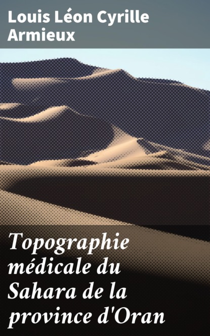 

Topographie médicale du Sahara de la province d'Oran