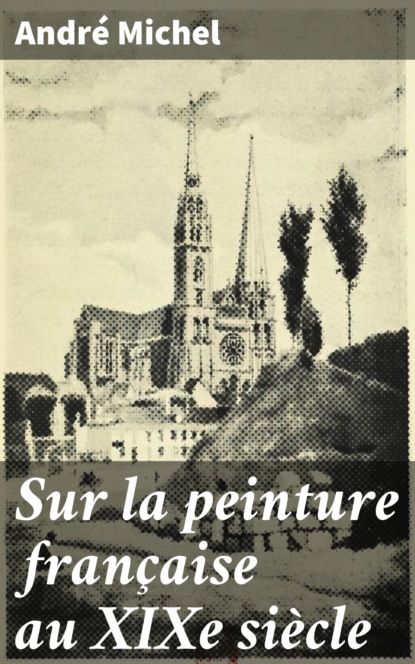 

Sur la peinture française au XIXe siècle