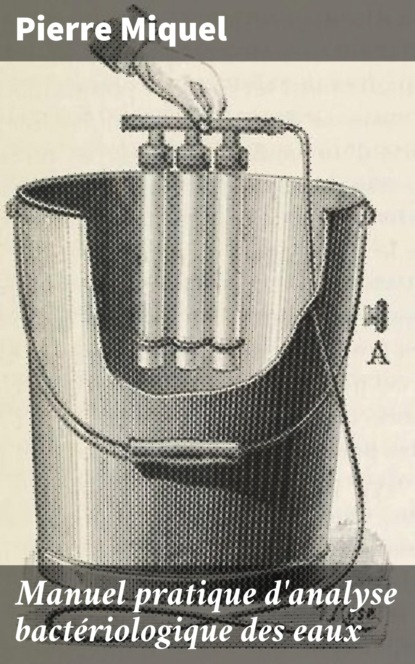 

Manuel pratique d'analyse bactériologique des eaux