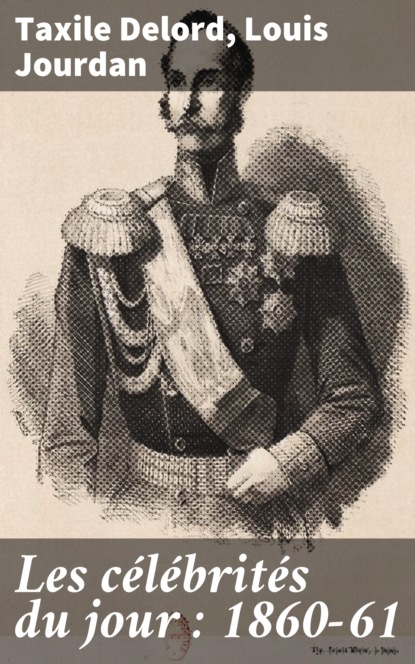 

Les célébrités du jour : 1860-61