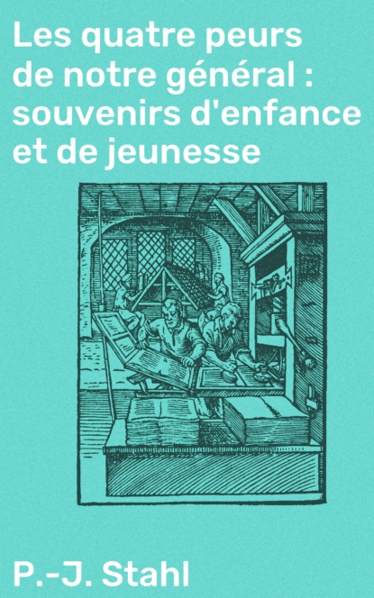 

Les quatre peurs de notre général : souvenirs d'enfance et de jeunesse