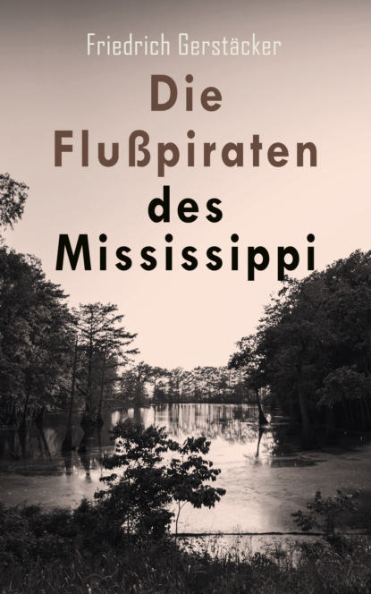 

Die Flußpiraten des Mississippi