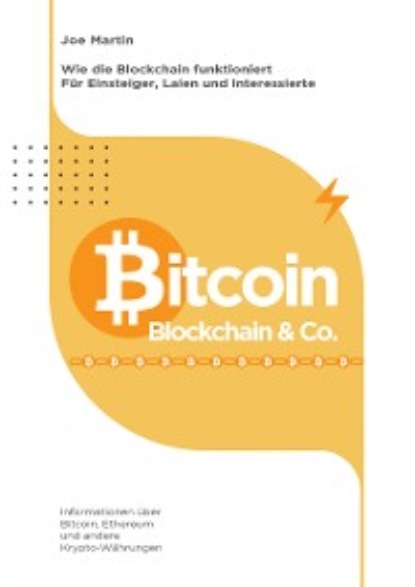 

Bitcoin, Blockchain & Co. — Die Wahrheit und nichts als die Wahrheit (überarbeitete Ausgabe 2021/22)