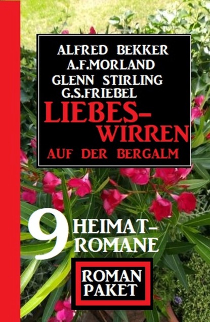

Liebeswirren auf der Bergalm: Roman Paket 9 Heimatromane