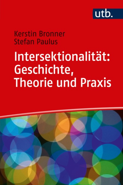 Intersektionalität: Geschichte, Theorie und Praxis