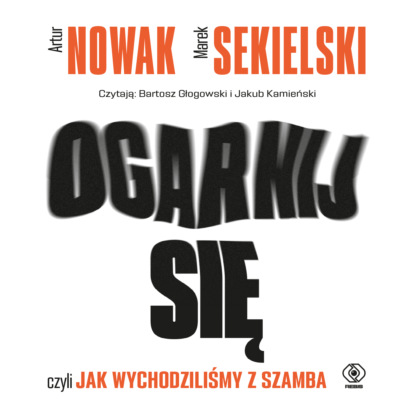 

Ogarnij się, czyli jak wychodziliśmy z szamba
