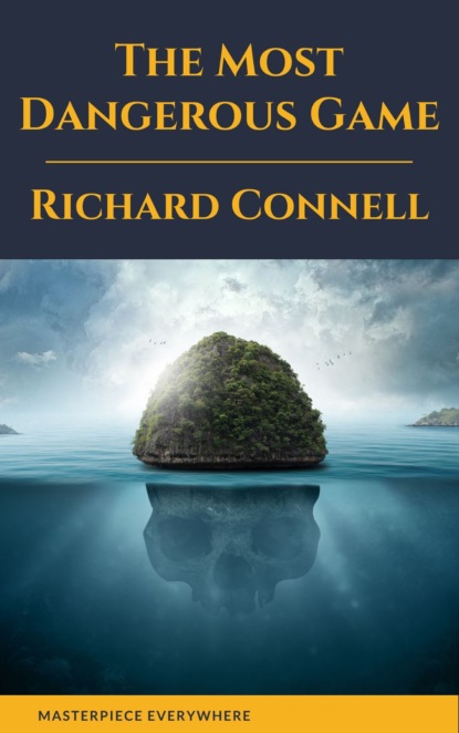 

The Most Dangerous Game : Richard Connell's Original Masterpiece