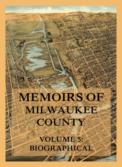 

Memoirs of Milwaukee County, Volume 5