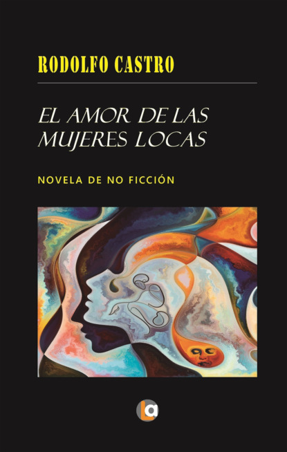 

El amor de las mujeres locas