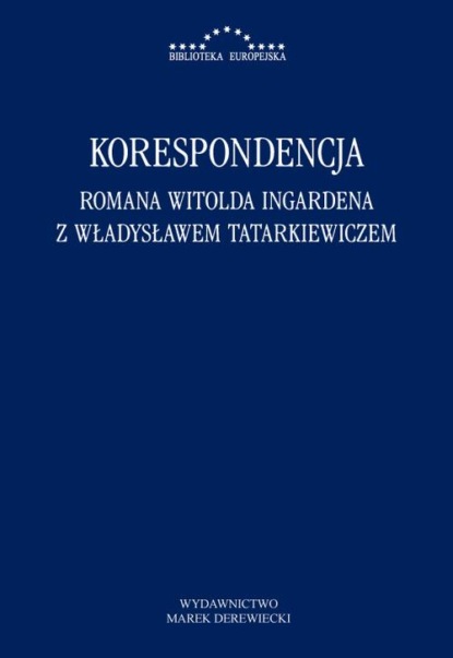 

Korespondencja Romana Witolda Ingardena z Władysławem Tatarkiewiczem