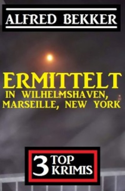 

Ermittelt in Wilhelmshaven, Marseille, New York: 3 Top Krimis