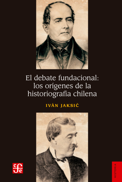 El debate fundacional: los or?genes de la historiograf?a chilena