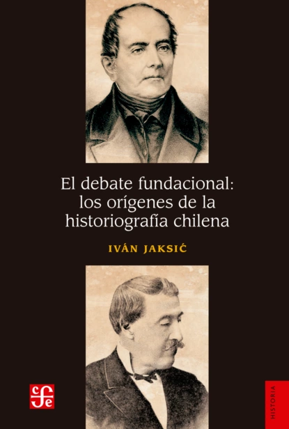 Обложка книги El debate fundacional: los orígenes de la historiografía chilena, Iván Jaksić