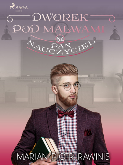 

Dworek pod Malwami. Pan nauczyciel
