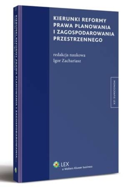 

Kierunki reformy prawa planowania i zagospodarowania przestrzennego