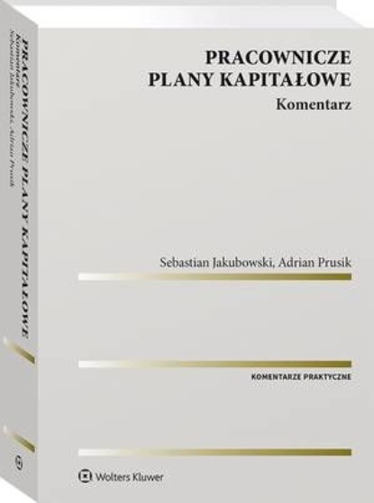 

Pracownicze plany kapitałowe. Komentarz