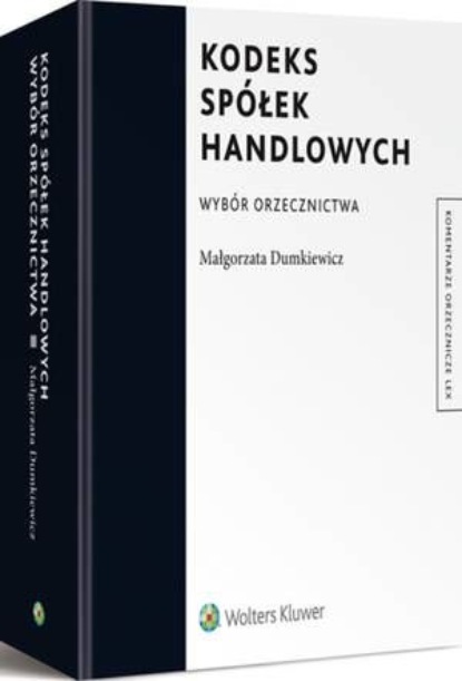 

Kodeks spółek handlowych. Wybór orzecznictwa