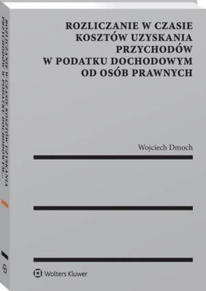 

Rozliczanie w czasie kosztów uzyskania przychodów w podatku dochodowym od osób prawnych