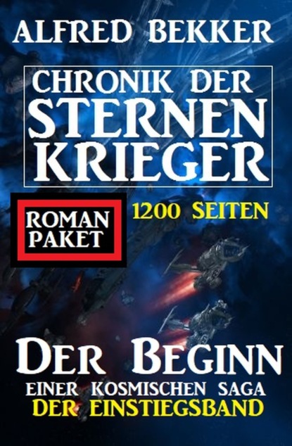 

Der Beginn einer kosmischen Saga: Chronik der Sternenkrieger - Der Einstiegsband: 1200 Seiten Romanpaket