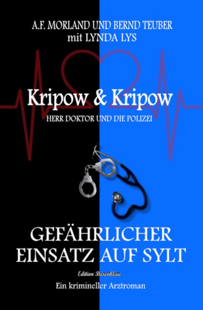 

Gefährlicher Einsatz auf Sylt: Kripow & Kripow Herr Doktor und die Polizei