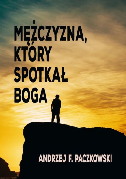 

Mężczyzna, który spotkał Boga