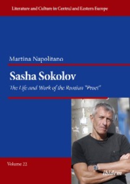 

Sasha Sokolov: The Life and Work of the Russian “Proet”