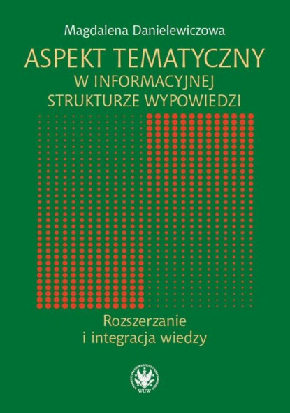 

Aspekt tematyczny w informacyjnej strukturze wypowiedzi