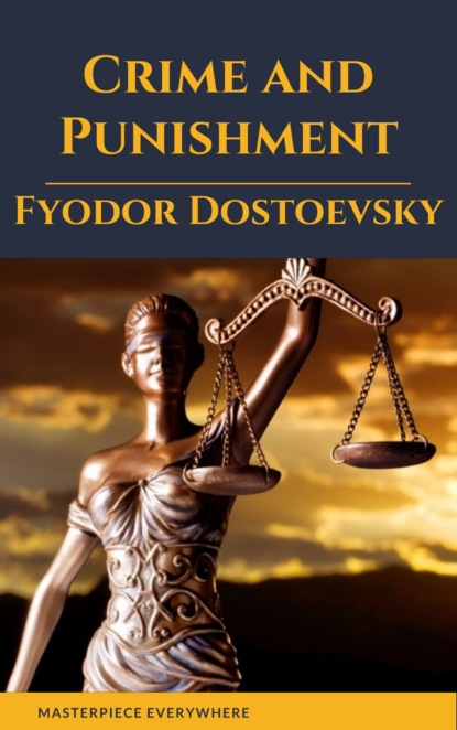 

Crime and Punishment by Fyodor Dostoevsky