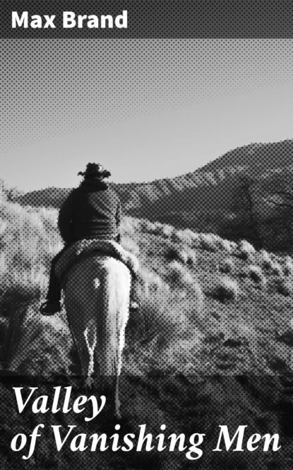 

Valley of Vanishing Men