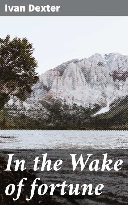 

In the Wake of fortune
