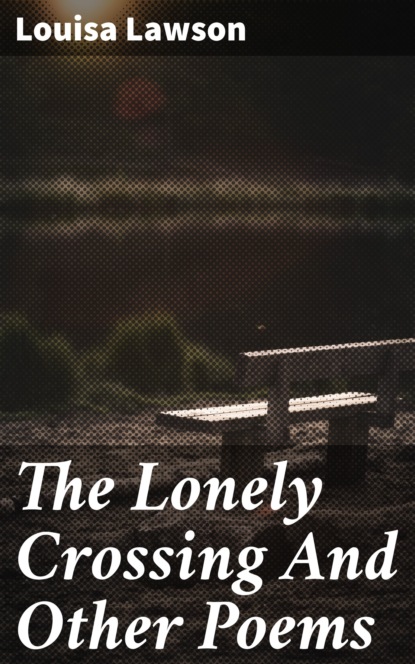 

The Lonely Crossing And Other Poems