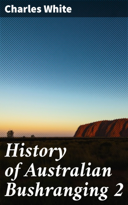 

History of Australian Bushranging 2