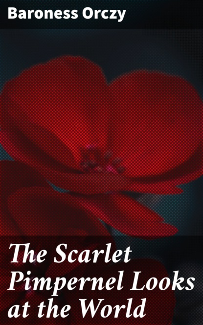 

The Scarlet Pimpernel Looks at the World