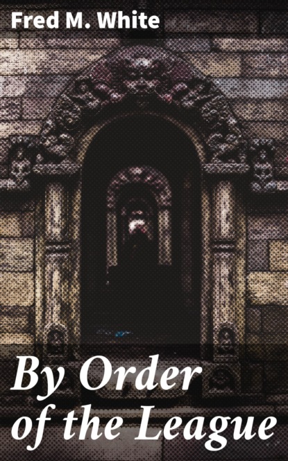 

By Order of the League