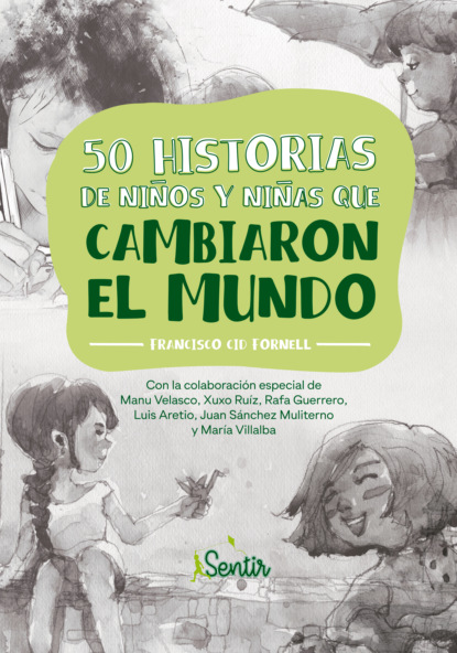 50 historias de niños y niñas que cambiaron el mundo - Francisco Cid Fornell