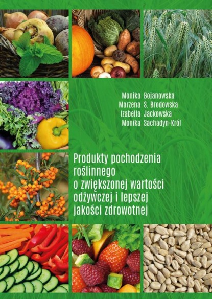 

Produkty pochodzenia roślinnego o zwiększonej wartości odżywczej i lepszej jakości zdrowotnej