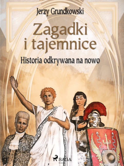 

Zagadki i tajemnice. Historia odkrywana na nowo