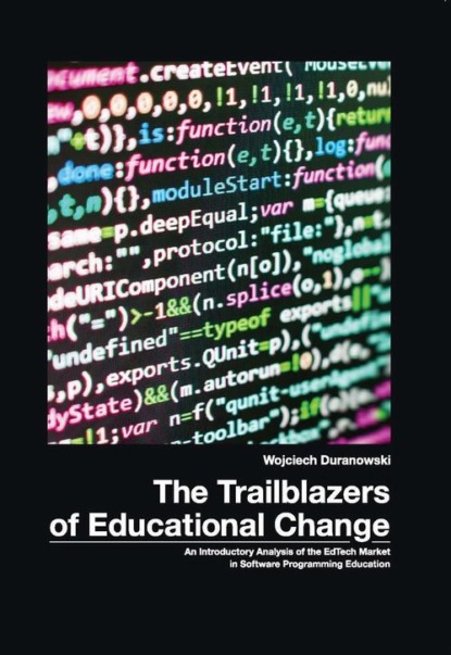 

he Trailblazers of Educational Change. An Introductory Analysis of EdTech Market in Software Programming Educaton