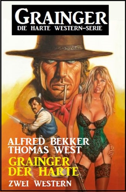 

Grainger der Harte: Zwei Western: Grainger - die harte Western-Serie
