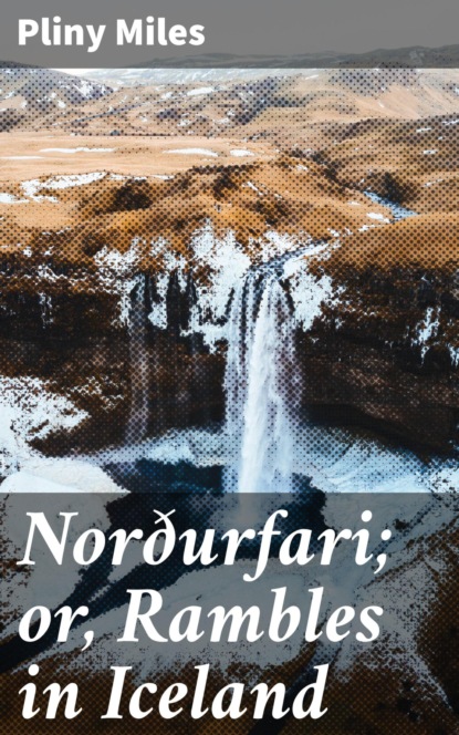 

Norðurfari; or, Rambles in Iceland