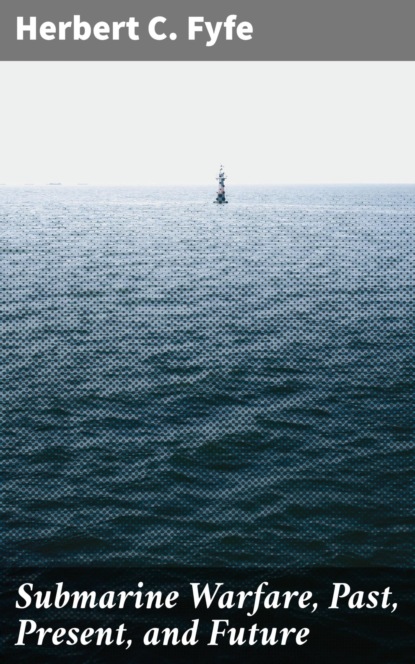 

Submarine Warfare, Past, Present, and Future