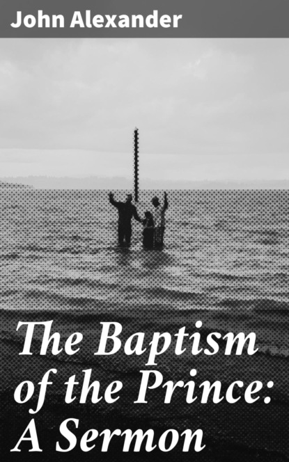 

The Baptism of the Prince: A Sermon