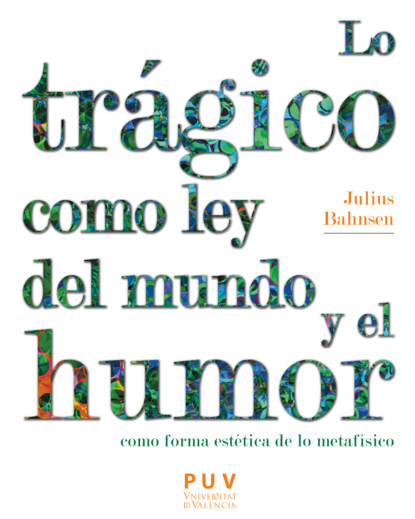 

Lo trágico como ley del mundo y el humor como forma estética de lo metafísico