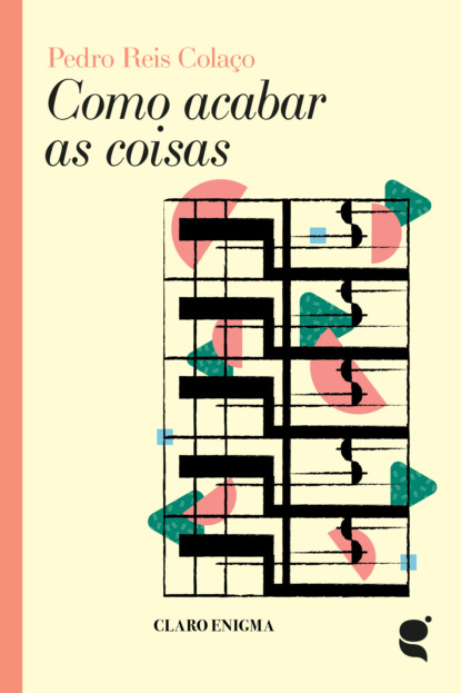 Como acabar as coisas (Pedro Reis Colaço). 