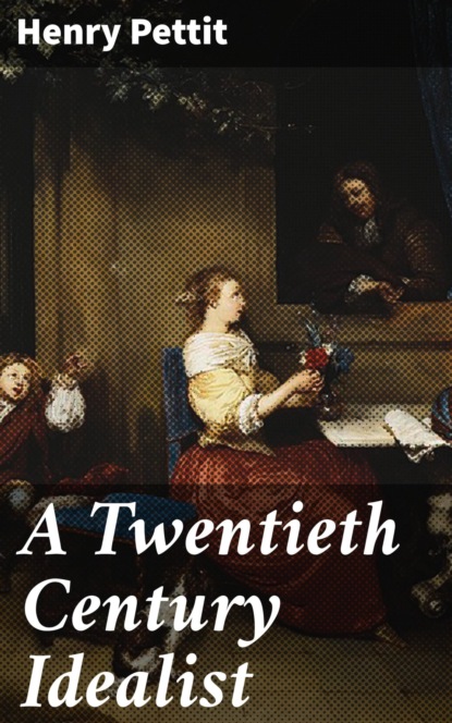 

A Twentieth Century Idealist