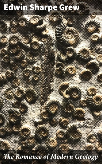 

The Romance of Modern Geology