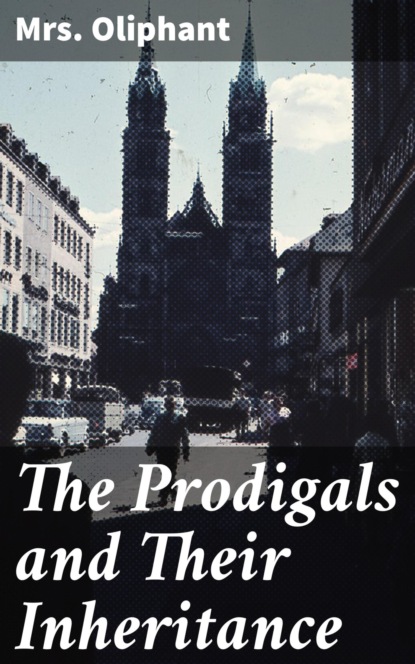 

The Prodigals and Their Inheritance