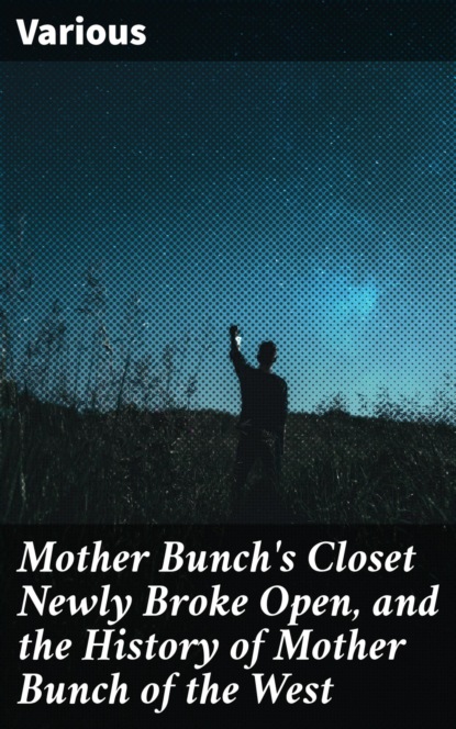

Mother Bunch's Closet Newly Broke Open, and the History of Mother Bunch of the West