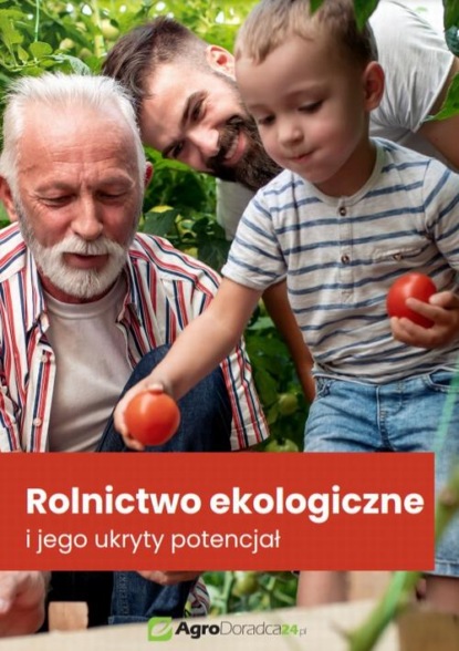 

Rolnictwo ekologiczne i jego ukryty potencjał