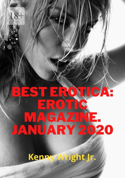 Best erotica: erotic magazine. January-2020 - Kenny Wrigt Jr.